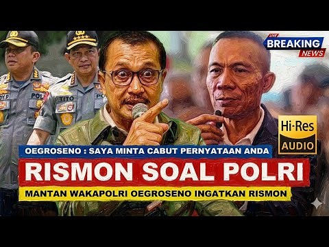 🔴 Eks Wakapolri Oegroseno: Rismon Harus Cabut Pernyataan Soal POLRI❗️Ada Tito, Krisna Mukti, M Nuh❗️