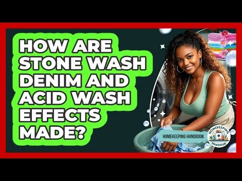 How Are Stone Wash Denim And Acid Wash Effects Made? - Homekeeping Handbook