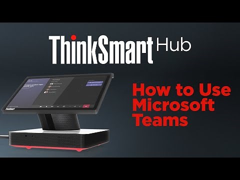 ThinkSmart Hub - How to Use Microsoft Teams