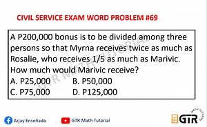 CIVIL SERVICE EXAM WORD PROBLEM #69 A P200,000 bonus is to be divided among three persons so that Myrna receives twice as much as Rosalie, who receives 1/5 as much as Marivic. How much would Marivic receive? A. P25,000 B. P50,000 C. P75,000 D. P125,000 Word Problem Playlist https://www.youtube.com/playlist?list=PLx2SvHVohKd7FcnMWLMPeMSji8x3DYGat #arjayensenado #gtrmathtutorial #civilserviceexam | Arjay Enseñado