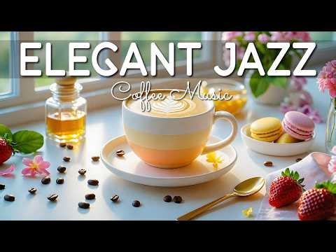 Elegant Coffee Jazz ☕ Relaxing Cozy Piano Jazz & Smooth Bossa Nova Instrumental for Great Mood