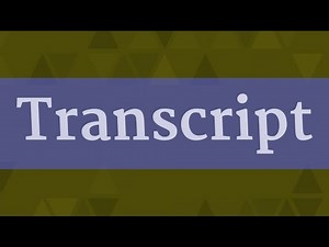 TRANSCRIPT pronunciation • How to pronounce TRANSCRIPT