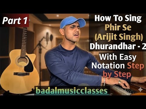 How to sing Phir Se | 🎤🎶🎵 | Dhurandhar 2 | Arijit Singh | With Easy Notation | @Badalmusicclasses