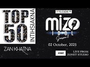 MIZO IDOL SEASON 8 : TOP 50 (ZAN KHATNA) 2 OCTOBER 2025 | LIVE
