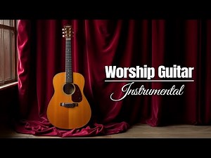 Best Prayer Music - 5 Hours of Instrumental Worship Music - Peaceful Acoustic Praise Instrumentals
