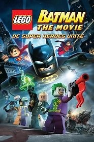 LEGO Batman: The Movie - DC Super Heroes Unite (2013) - AZ Movies