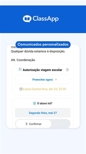 Com o ClassApp, você elimina ruídos na comunicação, melhora o engajamento das famílias e centraliza todas as informações em um só lugar. ✅ Defina horários para contato com a equipe escolar ✅ Evite grupos paralelos e mensagens perdidas ✅ Confirme o recebimento dos comunicados 💡 Facilite o dia a dia da sua escola com um app feito para a educação! 🔹 Agende uma demonstração gratuita e veja como podemos transformar a comunicação na sua escola! | ClassApp