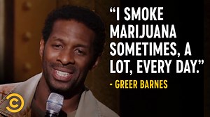 Greer Barnes talks about smoking weed, the plight of the bees and wanting to meet aliens. Greer Barnes: Comedy Central Presents Original airdate: February 20, 2009 | Comedy Central Stand-Up