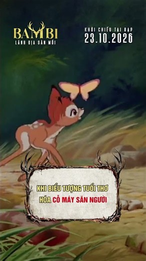 BAMBI MỘT CÚ TWIST HẮC HÓA: CHẤN ĐỘNG TUỔI THƠ