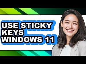 How to Use Sticky Keys Windows 11 - Step by Step