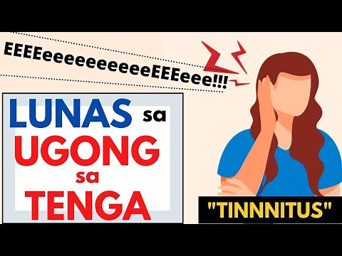 Lunas at Gamot sa UGONG sa TENGA (tunog na pito, tunog na hindi mawala) | Tinnitus | Ear Remedy