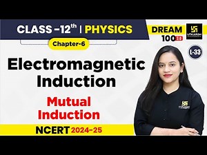Class 12 Physics Chapter 6 | Electromagnetic Induction - Mutual Induction | L-33 | Harshita Ma'am