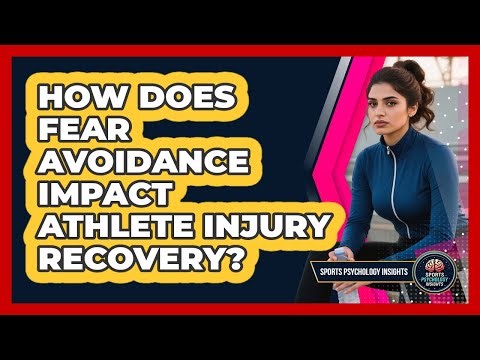 How Does Fear Avoidance Impact Athlete Injury Recovery? - Sport Psychology Insights