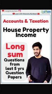 House Property Income | Exam oriented Long sum | Accounts & Taxation for VNSGU BCom sem 4 #education
