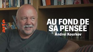 Deep thought - Au fond de sa pensée : Andreï Kourkov