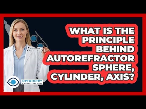 What Is The Principle Behind Autorefractor Sphere, Cylinder, Axis?