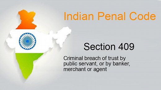 IPC Section 409 - Criminal breach of trust by public servant, or by banker, merchant or agent | Lawrato.com
