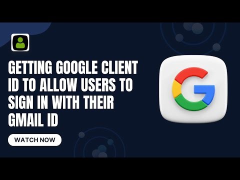 How to Get Google Client ID to Allow Users to Sign in with Their Gmail ID (Easy Tutorial)