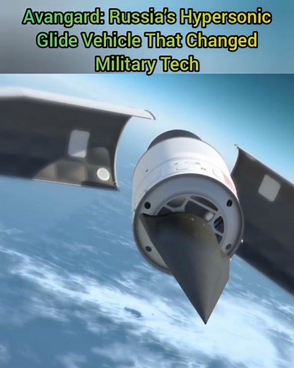 Avangard: Russia’s Hypersonic Glide Vehicle That Changed Military Tech