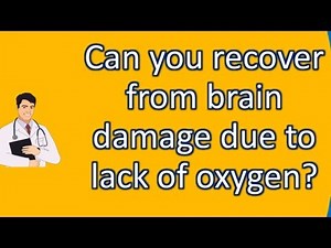 Can you recover from brain damage due to lack of oxygen ? | Health Channel