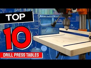 Best Drill Press Table in 2025 - Top 10 Drill Press Tables Review