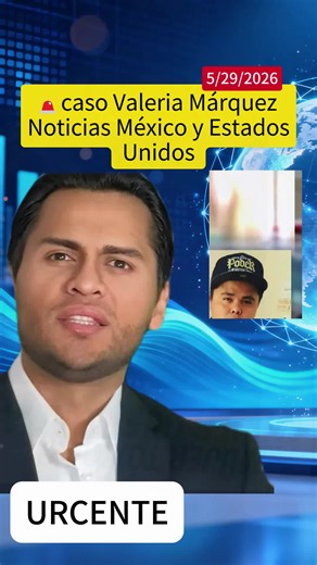 🚨 Caso Valeria Márquez: lo que se sabe del caso entre México y Estados Unidos 📰🇲🇽🇺🇸 #ValeriaMárquez #CasoValeriaMárquez #Noticias #México #EstadosUnidos