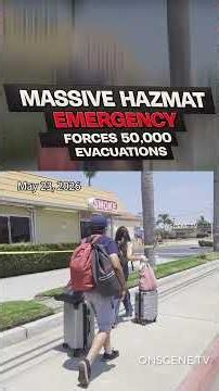 Massive Hazmat Emergency Forces 50,000 Evacuations In Orange County