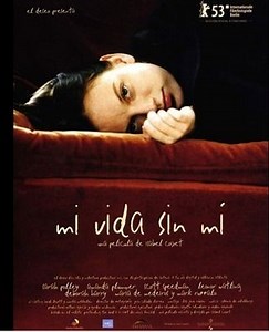 فيلم - My Life Without Me - 2003 مشاهدة اونلاين، فيديو، الإعلان، صور، النقد الفني، مواعيد العرض