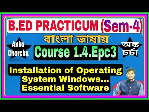 #1.4.EPC3~ Installation of Operating System Windows Installation,B.Ed Practicum(Sem-4),anko chorcha