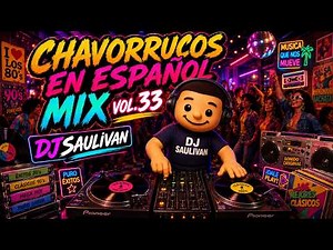 CHAVORRUCOS POP EN ESPAÑOL MIX VOL. 33 MEZCLADO EN VIVO @djsaulivan 🎧 #685