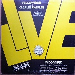Yellowman & Charlie Chaplin - Live In Concert (Uncensored)