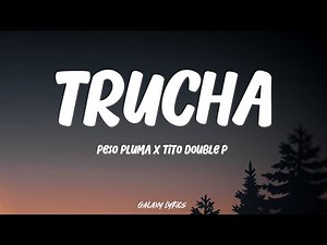 Peso Pluma & Tito Double P - Trucha | Letra / Lyrics