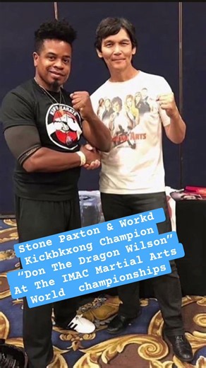 Stone Paxton & Kickboxing Champion”Don The Dragon Wilson” at the IMAC world championship