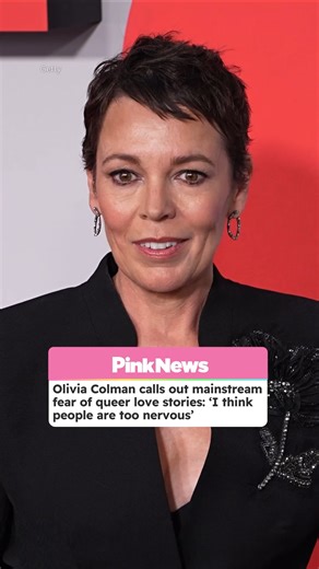 Olivia Colman fears Hollywood is "too nervous" to back queer films amid "mistrust and hatred"