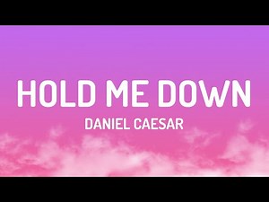 Daniel Caesar - Hold Me Down (Lyrics)