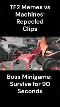 (All Boss Minigames) TF2 Memes vs Machines: Re-Peeled Uncannyworks