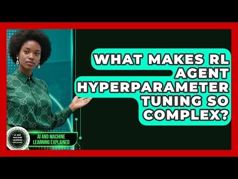 What Makes RL Agent Hyperparameter Tuning So Complex? - AI and Machine Learning Explained