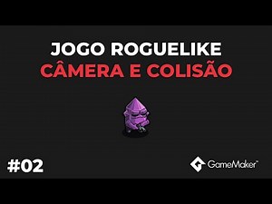 COMO CRIAR UM ROGUELIKE NO GAME MAKER STUDIO 2 - CÂMERA E COLISÃO