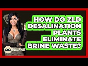 How Do ZLD Desalination Plants Eliminate Brine Waste? - Middle East Explorers