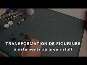 Transformation de figurines - ajustements au green stuff