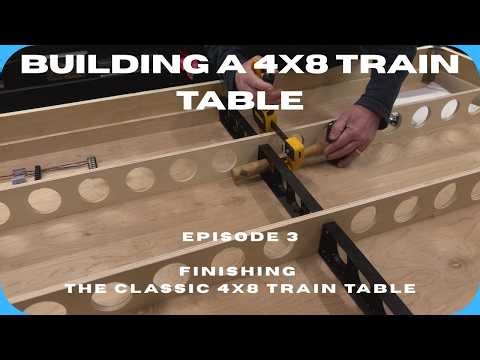 Episode 003 Finishing the Construction of the 4x8 Train Table