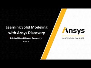 Ansys Discovery Modeling Tutorial — Printed Circuit Board Geometry — Lesson 6, Part 1
