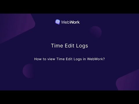 How to view Time Edit Logs in WebWork?