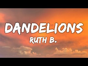 Ruth B. - Dandelions (Lyrics) - 1 Hour