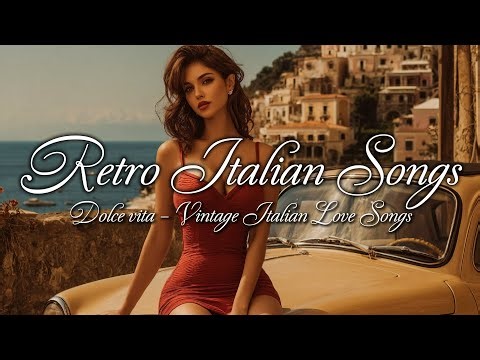 Retro Italian Songs 🇮🇹 | Romantic Vintage Melodies & Dolce Vita Music