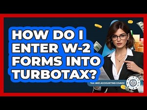 How Do I Enter W-2 Forms Into TurboTax? - Tax and Accounting Coach