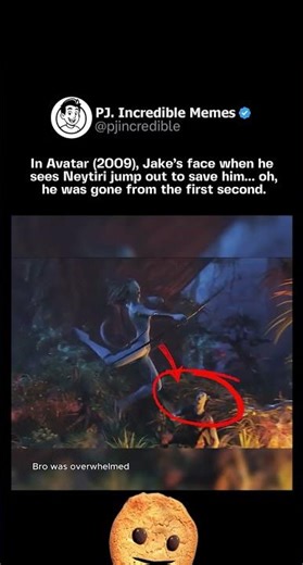 In Avatar (2009), Jake’s face when he sees Neytiri jump out to save him… oh, he was gone from