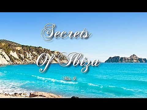 Secrets Of Ibiza - Mix 6 / Beautiful Chill Cafe Sounds 2015 / 2 Hours Musica Del Mar
