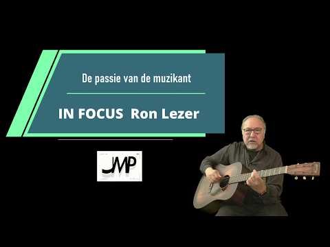 IN FOCUS RON LEZER. De passie van de muzikant. The guitar man.