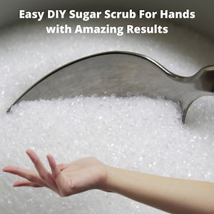 Easy DIY Sugar Scrub For Hands with Amazing Results